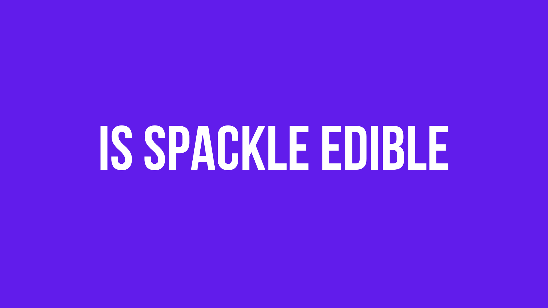 Is Spackle Edible