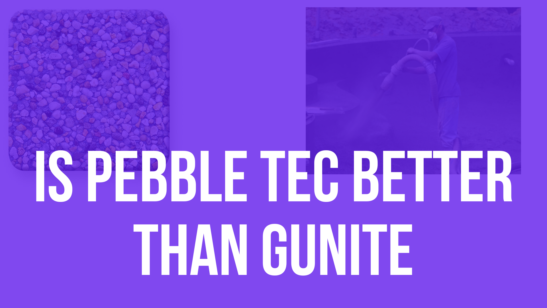 Is pebble tec better than gunite